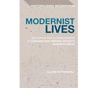 Modernist Lives: Biography and Autobiography at Leonard and Virginia Woolf's Hogarth Press (Historicizing Modernism)