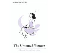 Modernist Muses - The Untamed Woman: A Journal for Authentic Living