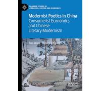 Modernist Poetics in China: Consumerist Economics and Chinese Literary Modernism (Palgrave Studies in Literature, Culture and Economics)