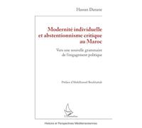 Modernité individuelle et abstentionnisme critique au Maroc: Vers une nouvelle grammaire de l’engagement politique (Histoire Et Perspectives Méditerranéennes)