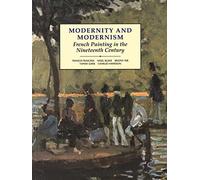 Modernity and Modernism - French Painting in the Nineteenth Century (Open University - Modern Art Practices & Debates)