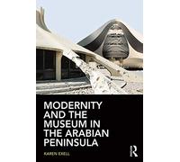 Modernity and the Museum in the Arabian Peninsula