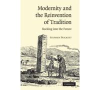 Modernity and the Reinvention of Tradition : Backing into the Future