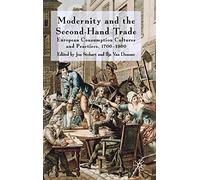 Modernity and the Second-Hand Trade: European Consumption Cultures and Practices, 1700-1900