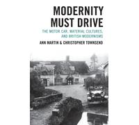 Modernity Must Drive : The Motor Car, Material Cultures, and British Modernisms