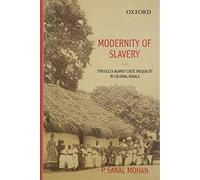 Modernity Of Slavery: Struggles against Caste Inequality in Colonial Kerala