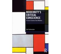 Modernity’s Critical Conscience : A Social Science that Matters