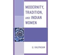 Modernity, Tradition, and Indian Women