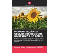 MODERNIZAÇÃO DA GESTÃO DOS RESÍDUOS DOMÉSTICOS NO BENIM: Melhoria do sistema de gestão dos resíduos sólidos domésticos da COGEDA/DST para o SGDS SA em Cotonou