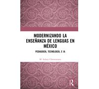 Modernizando la ensenanza de lenguas en Mexico : Pedagogia, tecnologia, e IA
