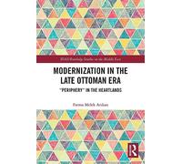 Modernization in the Late Ottoman Era – "Periphery" in the Heartlands
