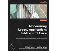 Modernizing Legacy Applications To Microsoft Azure: Plan and Execute Your Modernization Journey