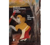 Moderno Contemporaneo Popular Brasileiro: The Vilma Eid Gaze : Contemporary Outsider Art in Brazil