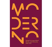 Moderno: Design for Living in Brazil, Mexico, and Venezuela, 1940-1978