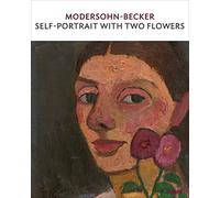 Modersohn-Becker: Self-Portrait with two flowers: MoMA One on One Series