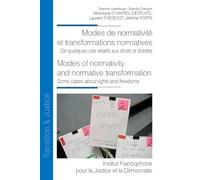 Modes de normativité et transformations normatives. Modes of normativity and normative transformation: De quelques cas relatifs aux droits et ... about rights and freedoms (2020) (Tome 23)