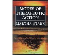 Modes of Therapeutic Action: Enhancement of Knowledge, Provision of Experience, and Engagement in Relationship