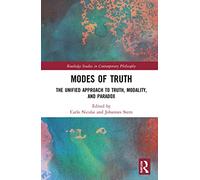 Modes of Truth: The Unified Approach to Truth, Modality, and Paradox (Routledge Studies in Contemporary Philosophy)