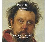Modest Trio With Guests Steve Plews And Dan Styffe - Mussorgsky Portrait: The Double