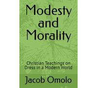 Modesty and Morality: Christian Teachings on Dress in a Modern World