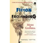 Modi and Godhra - The Fiction of Fact Finding