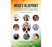 MODI S BLUEPRINT - STRATEGIES FOR A NEW INDIA: STRATEGIES FOR A NEW INDIA Exploring Leadership, Policy & Communication in Modi's Era