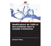 Modifications de l'ADN et des protéines dans la maladie d'Alzheimer