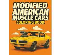 MODIFIED AMERICAN MUSCLE CARS COLORING BOOK: Creative Journey for Adults and Teens Featuring Detailed Illustrations of modified Classic American ... Book Collection for Kids and Adults.)