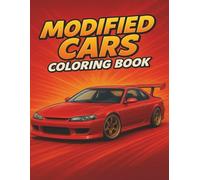 Modified Cars Coloring Book - Extreme Tuning, Custom Builds & Drift Machines for Car Lovers: 50 High-Performance Modified Cars to Color - Perfect for Gearheads, Tuners & Motorsport Fans.