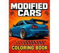 Modified Cars Coloring Book for Adults and Kids - Custom JDM, Muscle, and Supercar Designs.: Epic Collection of Street Cars, Tuned Rides, and Unique Automotive Art to Relax and Have Fun.