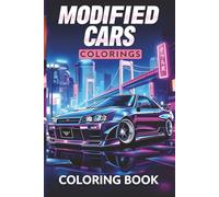 Modified Cars Coloring Book: JDM Legends: 50 Custom, Widebody, and Drift Cars from Japan Including Skyline, Supra, RX-7, Lancer Evo, and more. ... Teens, and Stress Relief. (Coloring Books)