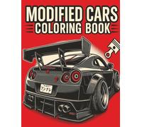 MODIFIED CARS COLORING BOOK: The Ultimate Car Colouring Journey: A Coloring Journey of Modified Cars, JDM Legends, Supercars, Sports Tuned Cars, ... Book Collection for Kids and Adults.)