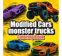 Modified Cars & Monster Trucks Coloring Book: 40+ Action-Packed Coloring Pages for Teens, Adults & Auto Addicts