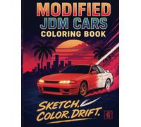 Modified JDM Cars Coloring Book for Boys, Teens, and Adults: Retro,Luxury, Race & Sport Car Illustrations (Car Coloring Books) (Drive & Color: Car Coloring Books for All Ages)