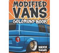 Modified Vans Coloring Book: Cool Custom Vans for You and Your Kids to Color Together (Custom Kings Coloring Books)