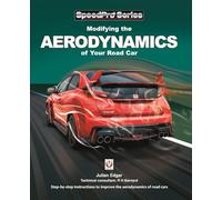 Modifying the Aerodynamics of Your Road Car: Step-By-Step Instructions to Improve the Aerodynamics of Road Cars (SpeedPro)