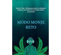 MODO MONJE RETO: Reto de 7 días + 90 días para activar tu disciplina, enfoque y paz interior en un mundo caótico. ¿Te atreves?
