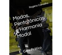 Modos, Pentatônicas e Harmonia Modal: Guia Prático