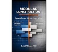 Modular Construction for Advanced Manufacturing: Managing Cost and Risk from Factory to Site: 2 (The Modern Infrastructure Cost Management Series)