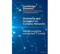 Modularity and Dynamics on Complex Networks (Elements in Structure and Dynamics of Complex Networks)