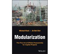 Modularization: The Fine Art of Offsite Preassembly for Capital Projects