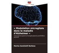 Modulation microgliale dans la maladie d'Alzheimer: Comment et quand la microglie passe du profil M2 au profil M1