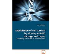 Modulation of cell survival by altering mtDNA damage and repair: Sensitizing cancer cells to oxidative stress