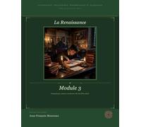 Module 3 : La Renaissance: Littérature, Philosophie, Dissertation et Eloquence (pour le bac et au delà) (Penser, Lire, Convaincre (du bac à la prépa) ... philosophie, dissertation et éloquence)
