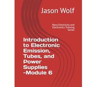Module 6-Introduction to Electronic Emission, Tubes, and Power Supplies: Navy Electricity and Electronics Training Series