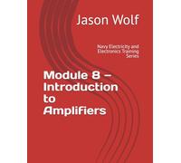 Module 8 - Introduction to Amplifiers: Navy Electricity and Electronics Training Series