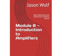 Module 8 - Introduction to Amplifiers: Navy Electricity and Electronics Training Series