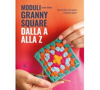 Moduli granny square dalla A alla Z (Cucito, ricamo, tessitura)