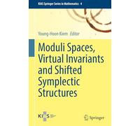 Moduli Spaces, Virtual Invariants and Shifted Symplectic Structures: 4 (KIAS Springer Series in Mathematics, 4)