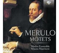 Modus Ensemble; Mauro Marchetti - Merulo: Motets